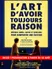 Affiche de L'art d'avoir toujours raison